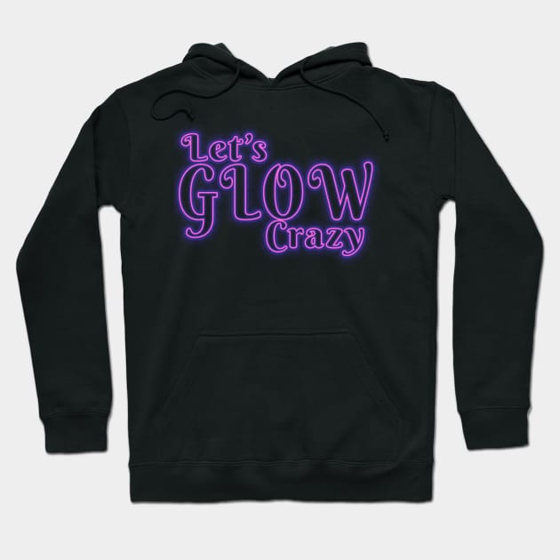 Lets glow crazy, Hoodie by JayD World